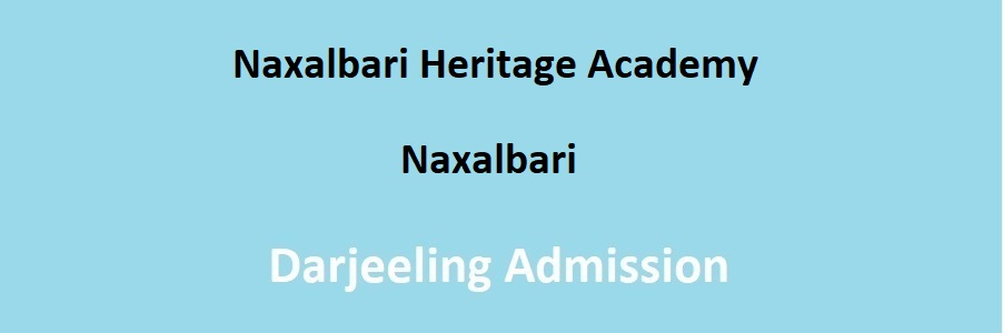 Naxalbari Heritage Academy Naxalbari Admission