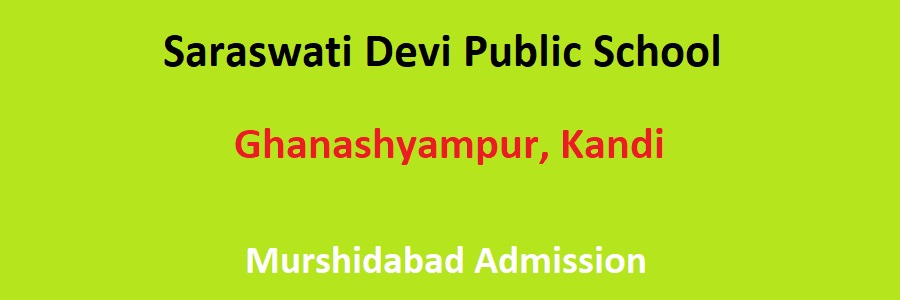 Saraswati Devi Public School Ghanashyampur Kandi, Murshidabad Admission