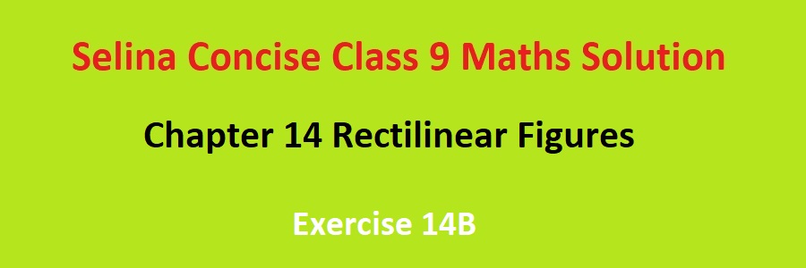 Selina Concise Class 9 Maths Chapter 14 Rectilinear Figures Exercise 14B Solutions