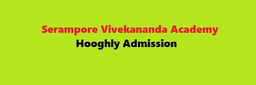 Serampore Vivekananda Academy, Hooghly Admission