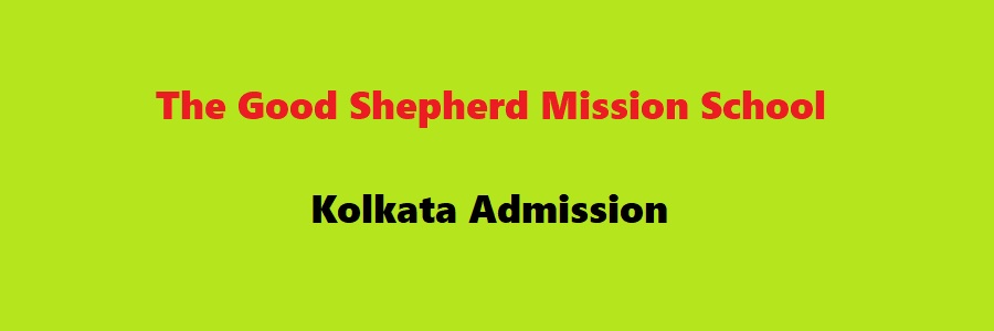 The Good Shepherd Mission School Kolkata Admission