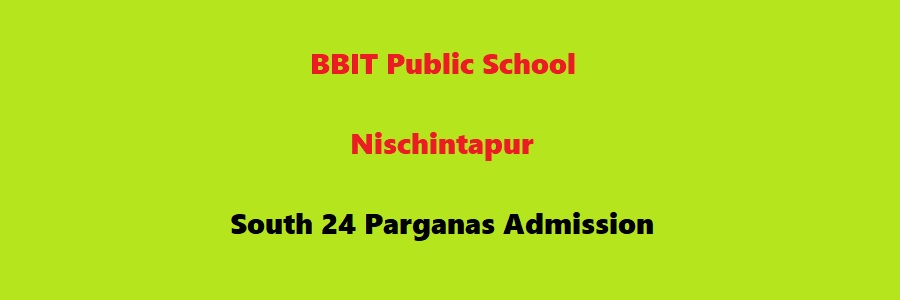 BBIT Public School Nischintapur South 24 Parganas Admission