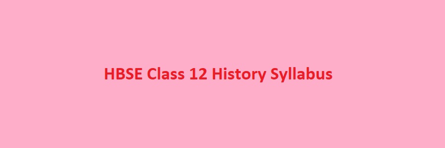 HBSE Class 12 History Syllabus April to January