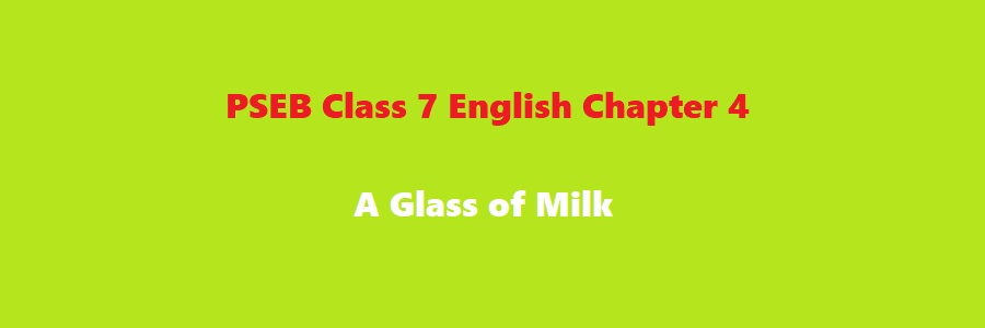 PSEB Class 7 English Chapter 4 A Glass of Milk Solution