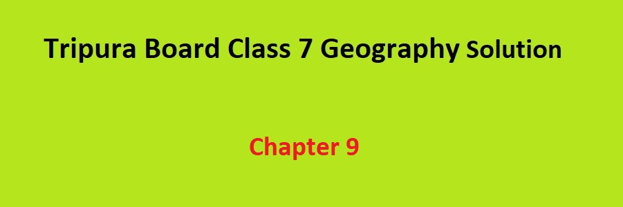 Tripura Class 7 Geography Solution Chapter 9 নাতিশীতোষ্ণ তৃণভূমি অঞ্চলে মানুষের জীবনযাত্রা