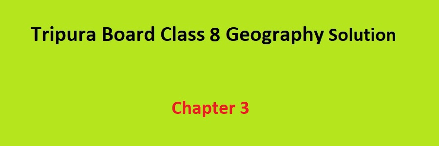 Tripura Class 8 Geography Solution Chapter 3 খনিজ ও শক্তি সম্পদ