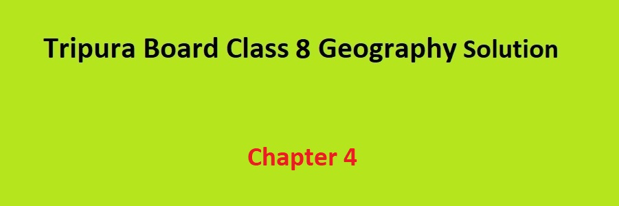 Tripura Class 8 Geography Solution Chapter 4 কৃষি