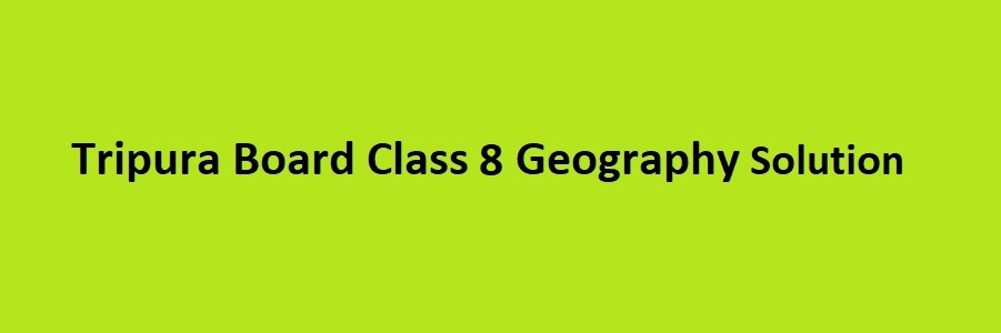 Tripura Class 8 Geography Solution
