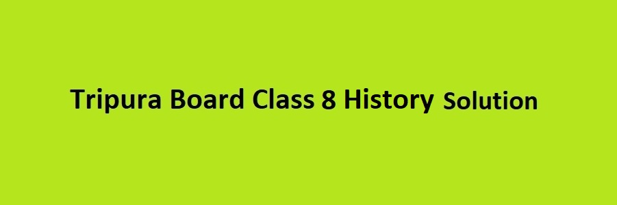 Tripura Class 8 History Solution