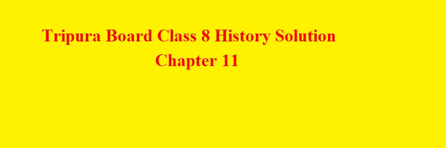 Tripura Class 8 History Solution Chapter 11