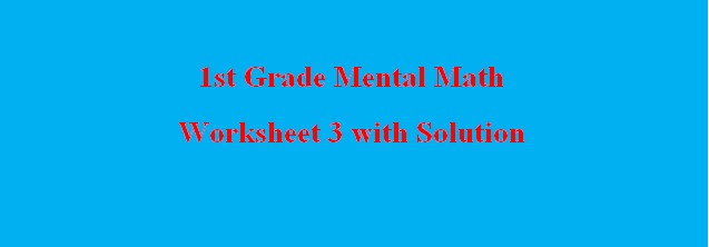 1st Grade Mental Math Worksheet 3