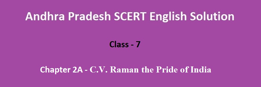 Andhra Pradesh Board Class 7 English C.V. Raman, the Pride of India Question and Answers