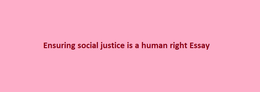 ensuring social justice is a human right essay