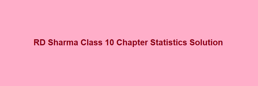 RD Sharma Class 10 Statistics