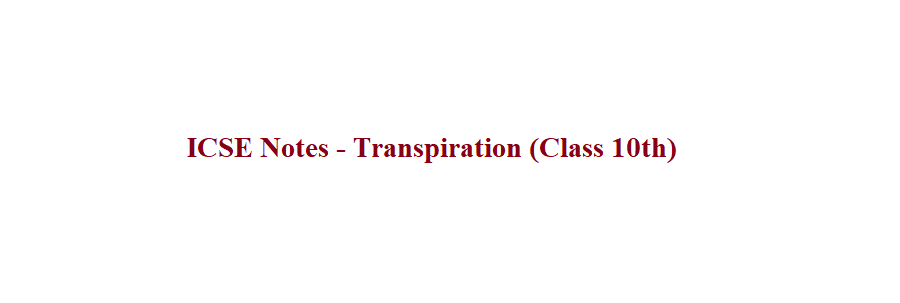 icse notes class 10 biology Transpiration