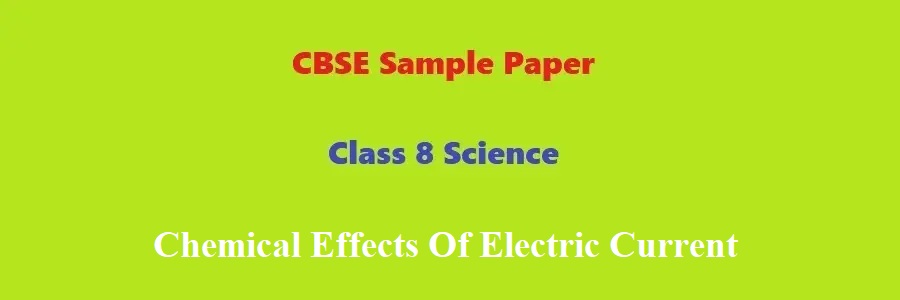 CBSE Sample Paper Class 8 Science Chemical Effects Of Electric Current