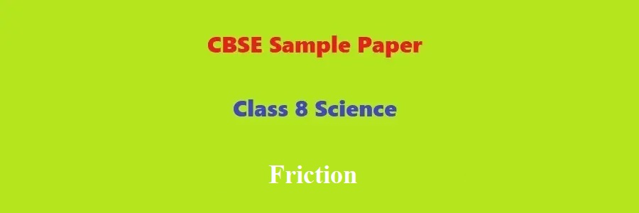 CBSE Sample Paper Class 8 Science Friction
