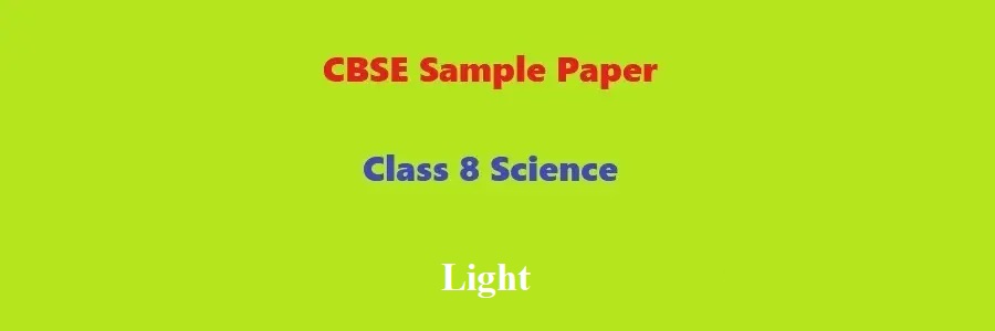 CBSE Sample Paper Class 8 Science Light