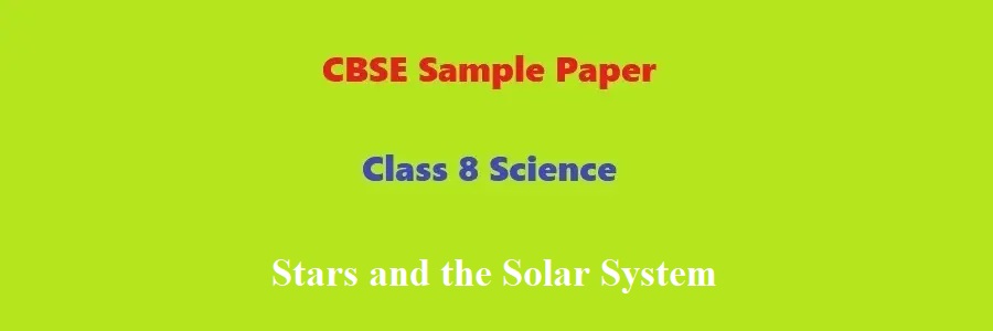 CBSE Sample Paper Class 8 Science Stars and the Solar System