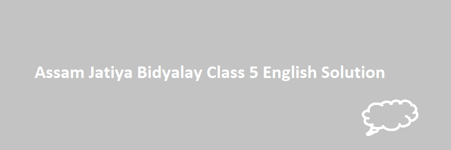 Assam Jatiya Bidyalay (AJB) Class 5 English Solution