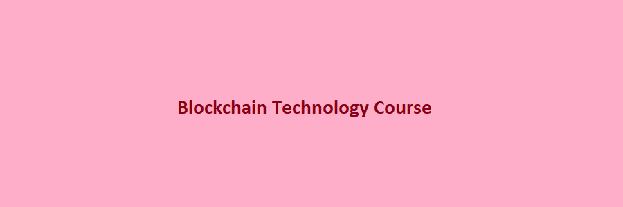 Blockchain Technology Course Duration, Eligibility, Top Colleges, Fees, Admission Process, Syllabus, Job Opportunities, and Salary