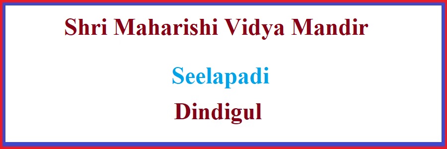 Shri Maharishi Vidya Mandir Seelapadi, Dindigul Admission 2023 – 2024 ...