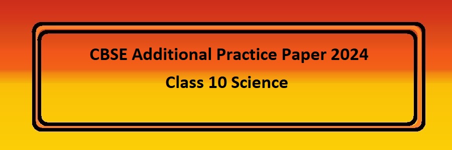 Official CBSE Practice Paper 2024 Class 10 Science with Solution