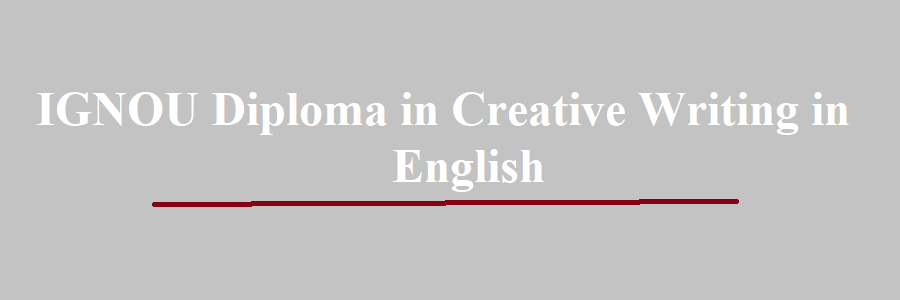 IGNOU Diploma in Creative Writing in English Admission
