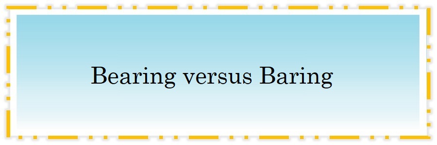 Bearing versus Baring