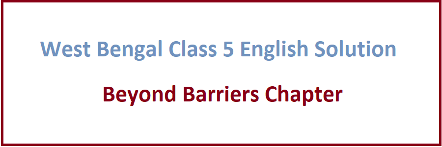 West Bengal Class 5 English Beyond Barriers Chapter solution