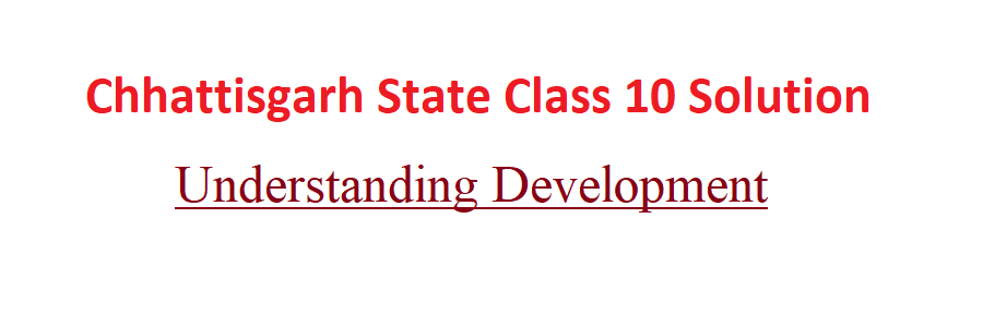 Chhattisgarh Understanding Development class 10
