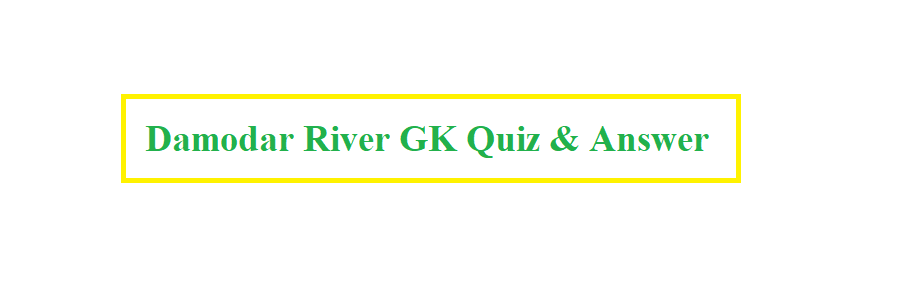 Damodar River GK Quiz