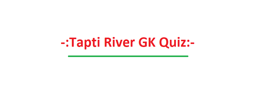 Tapti River GK Quiz