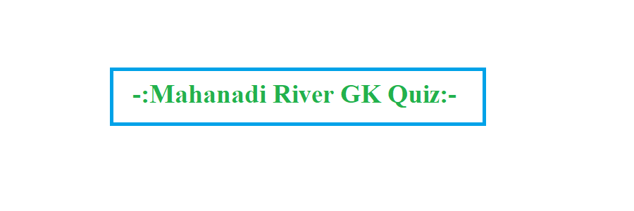 mahanadi river gk quiz