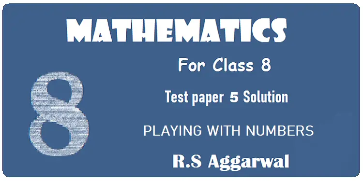 RS Aggarwal Class 8 Test Paper 5