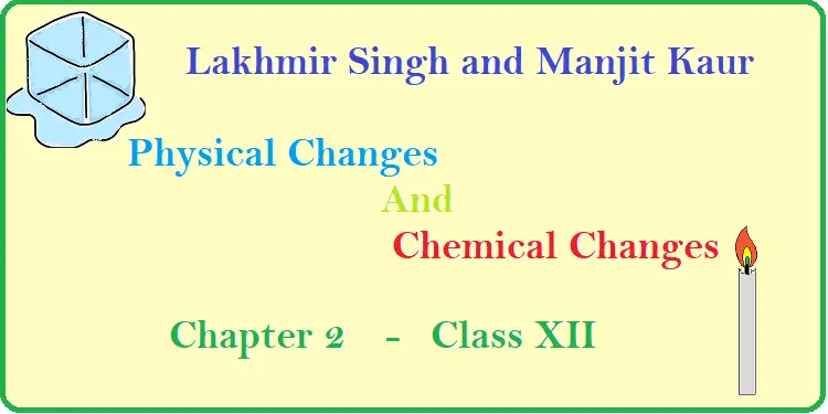 Lakhmir Singh And Manjit Kaur ICSE Class 7 chapter 2 physical and chemical changes